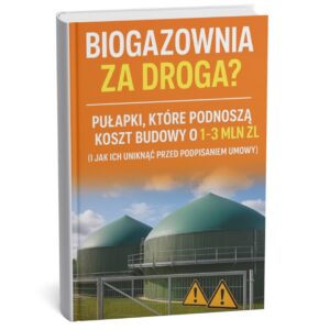 Biogazownia za droga? Pułapki, które podnoszą koszt budowy o 1–3 mln zł (i jak ich uniknąć przed podpisaniem umowy)