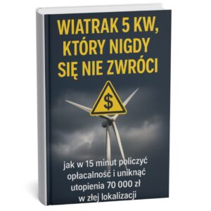 WIATRAK 5 kW, KTÓRY NIGDY SIĘ NIE ZWRÓCI
